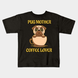 Pug Mother Coffee Lover Kids T-Shirt